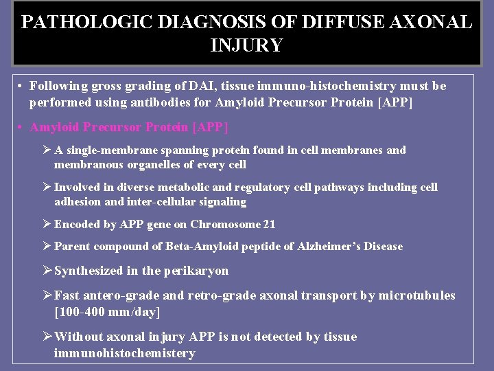 PATHOLOGIC DIAGNOSIS OF DIFFUSE AXONAL INJURY • Following gross grading of DAI, tissue immuno-histochemistry