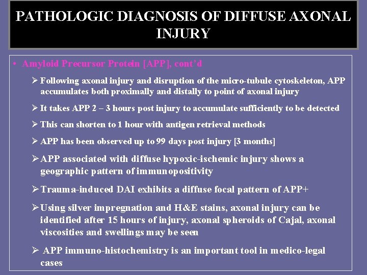 PATHOLOGIC DIAGNOSIS OF DIFFUSE AXONAL INJURY • Amyloid Precursor Protein [APP], cont’d Ø Following