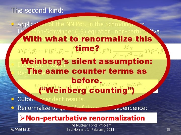 The second kind: • Application of the NN Pot. in the Schrodinger or Lippmann-Schwinger