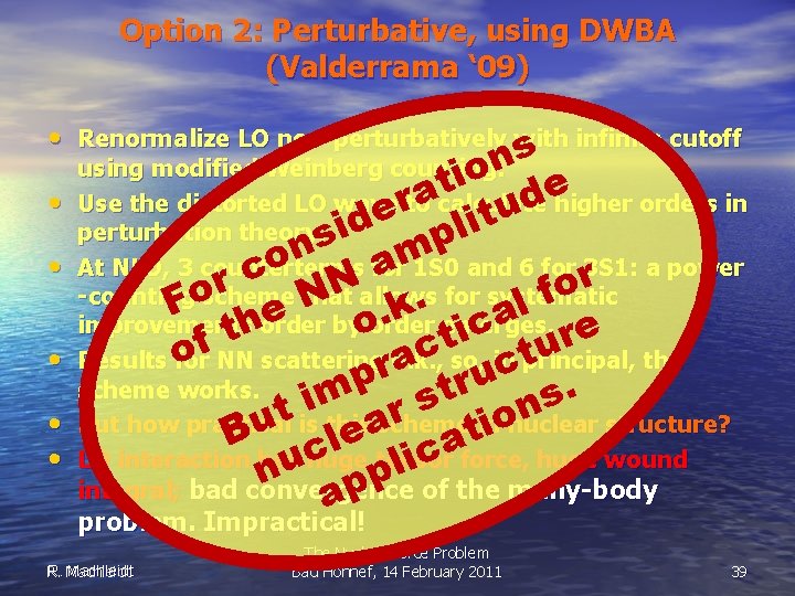 Option 2: Perturbative, using DWBA (Valderrama ‘ 09) • Renormalize LO non-perturbatively with s