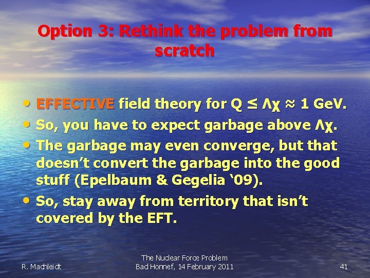 Option 3: Rethink the problem from scratch • EFFECTIVE field theory for Q ≤