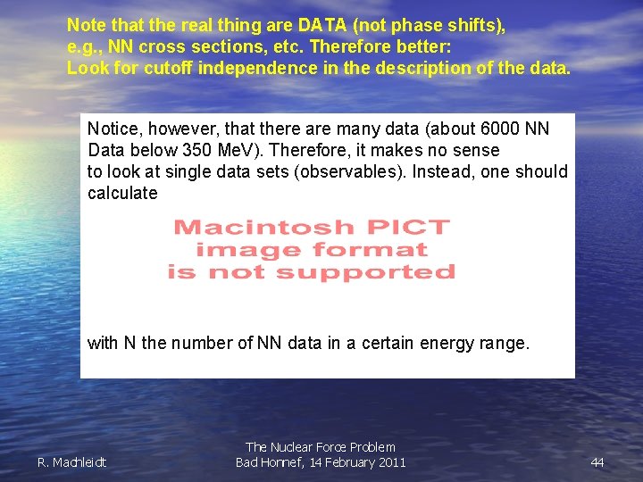 Note that the real thing are DATA (not phase shifts), e. g. , NN