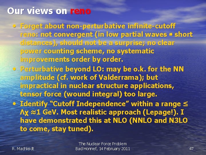 Our views on reno • Forget about non-perturbative infinite-cutoff • • reno: not convergent