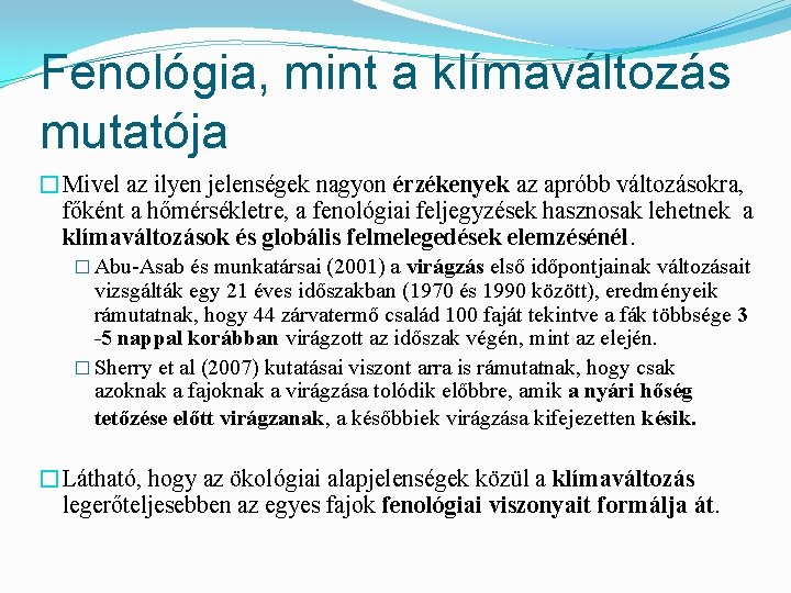 Fenológia, mint a klímaváltozás mutatója �Mivel az ilyen jelenségek nagyon érzékenyek az apróbb változásokra,