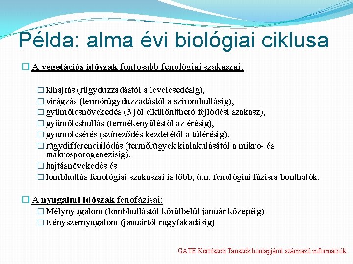 Példa: alma évi biológiai ciklusa � A vegetációs időszak fontosabb fenológiai szakaszai: � kihajtás