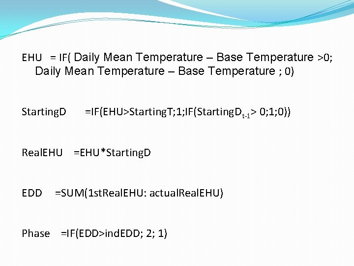 EHU = IF( Daily Mean Temperature – Base Temperature >0; Daily Mean Temperature –