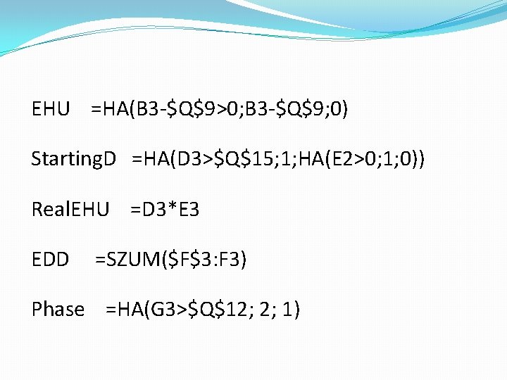 EHU =HA(B 3 -$Q$9>0; B 3 -$Q$9; 0) Starting. D =HA(D 3>$Q$15; 1; HA(E