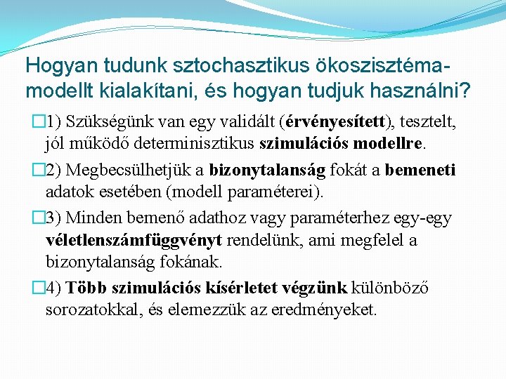 Hogyan tudunk sztochasztikus ökoszisztémamodellt kialakítani, és hogyan tudjuk használni? � 1) Szükségünk van egy