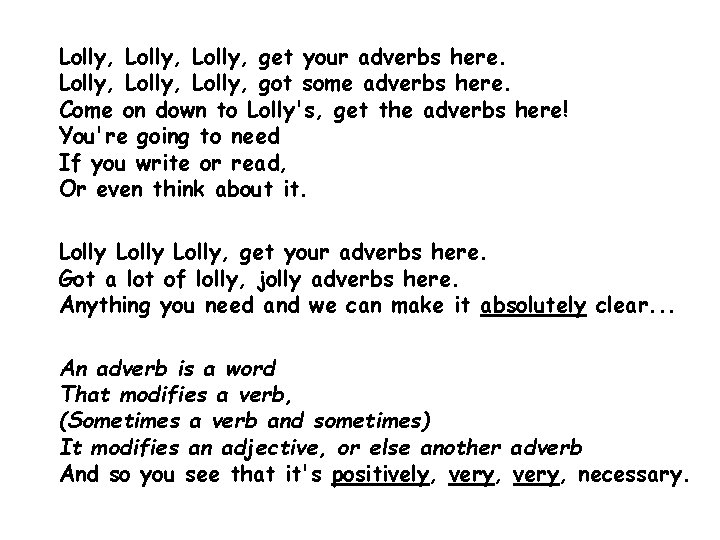 Lolly, get your adverbs here. Lolly, got some adverbs here. Come on down to