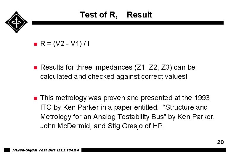 Test of R, Result n R = (V 2 - V 1) / I Test of R, Result n R = (V 2 - V 1) / I
