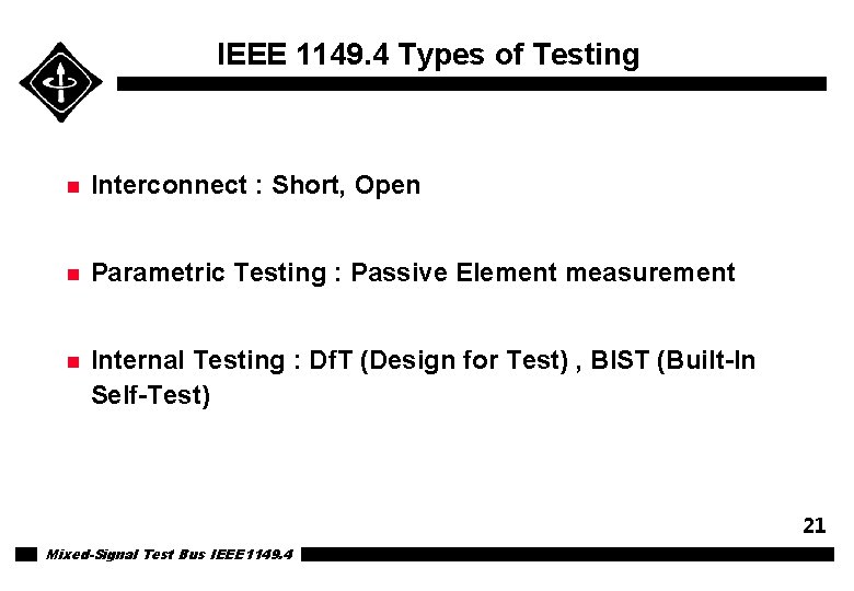 IEEE 1149. 4 Types of Testing n Interconnect : Short, Open n Parametric Testing IEEE 1149. 4 Types of Testing n Interconnect : Short, Open n Parametric Testing