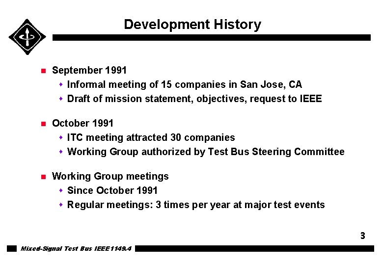 Development History n September 1991 s Informal meeting of 15 companies in San Jose, Development History n September 1991 s Informal meeting of 15 companies in San Jose,