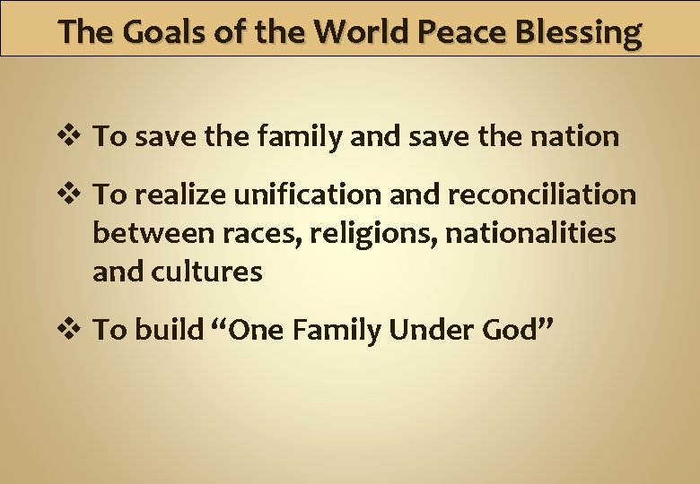 The Goals of the World Peace Blessing v To save the family and save