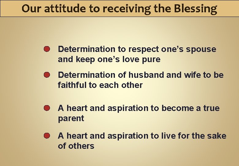 Our attitude to receiving the Blessing Determination to respect one’s spouse and keep one’s