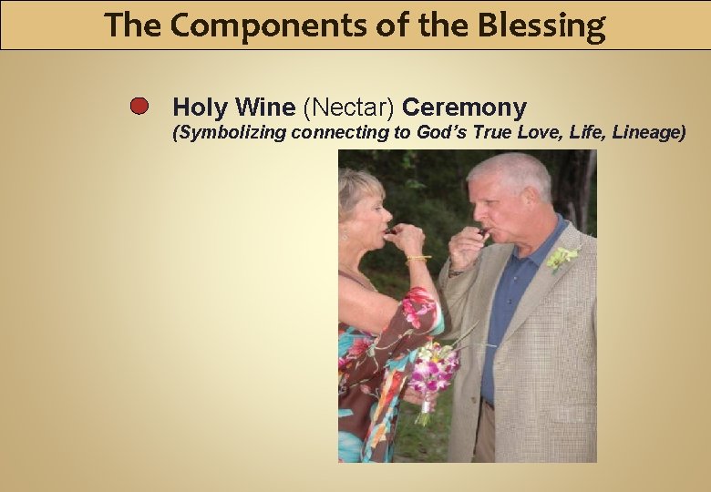 The Components of the Blessing Holy Wine (Nectar) Ceremony (Symbolizing connecting to God’s True