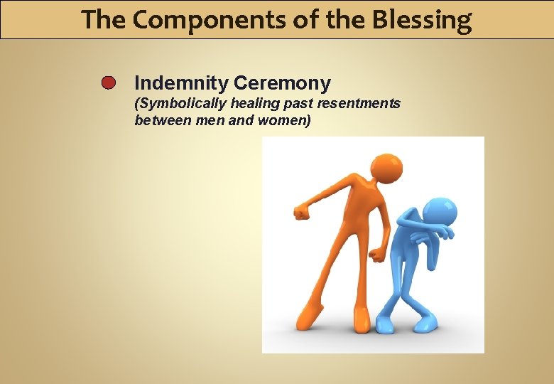 The Components of the Blessing Indemnity Ceremony (Symbolically healing past resentments between men and