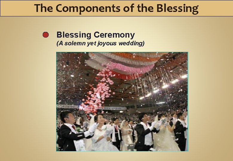 The Components of the Blessing Ceremony (A solemn yet joyous wedding) 