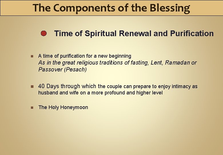 The Components of the Blessing Time of Spiritual Renewal and Purification n A time