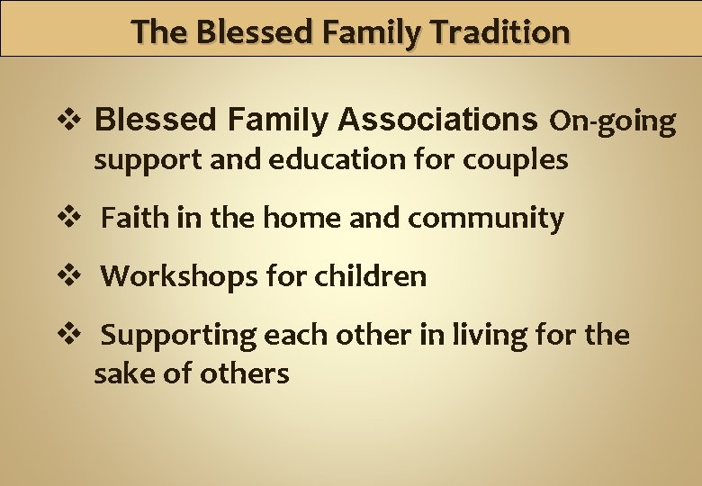 The Blessed Family Tradition v Blessed Family Associations On-going support and education for couples