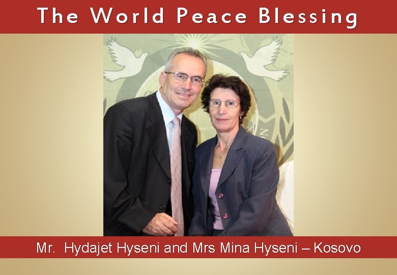 The World Peace Blessing Mr. Hydajet Hyseni and Mrs Mina Hyseni – Kosovo 