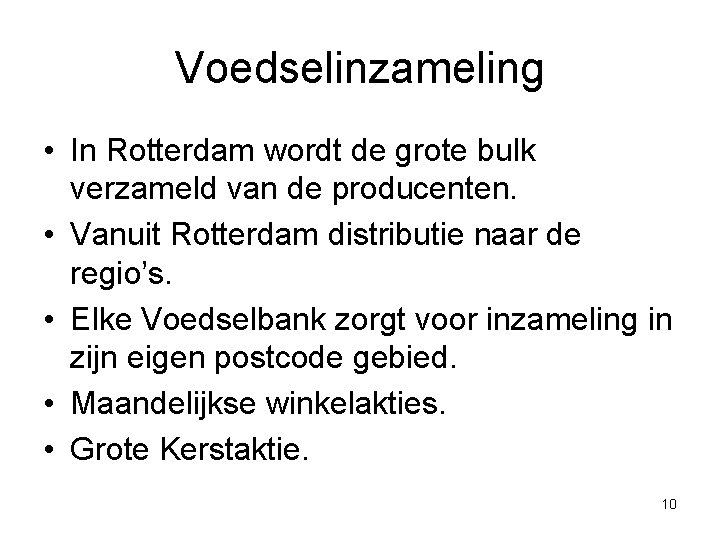 Voedselinzameling • In Rotterdam wordt de grote bulk verzameld van de producenten. • Vanuit