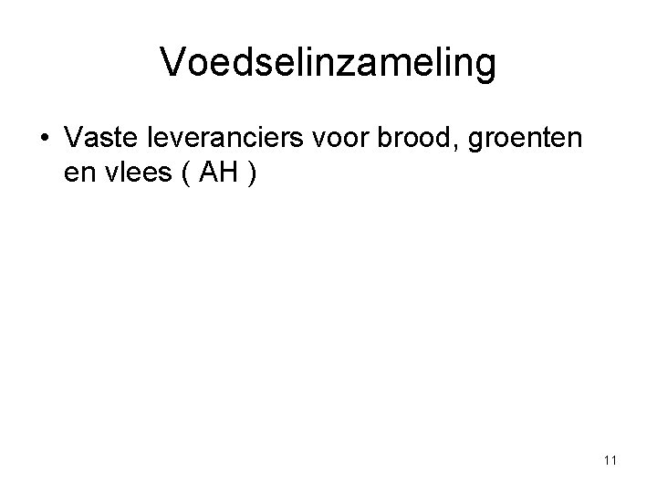 Voedselinzameling • Vaste leveranciers voor brood, groenten en vlees ( AH ) 11 