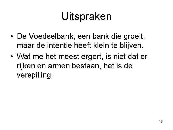 Uitspraken • De Voedselbank, een bank die groeit, maar de intentie heeft klein te