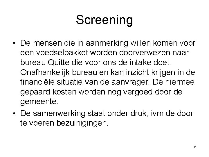 Screening • De mensen die in aanmerking willen komen voor een voedselpakket worden doorverwezen