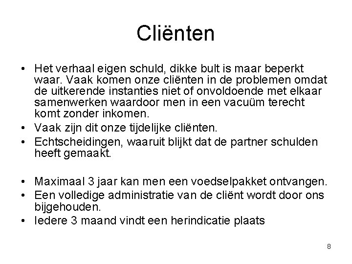 Cliënten • Het verhaal eigen schuld, dikke bult is maar beperkt waar. Vaak komen