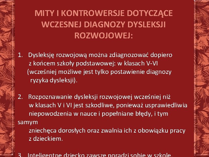 MITY I KONTROWERSJE DOTYCZĄCE WCZESNEJ DIAGNOZY DYSLEKSJI ROZWOJOWEJ: 1. Dysleksję rozwojową można zdiagnozować dopiero