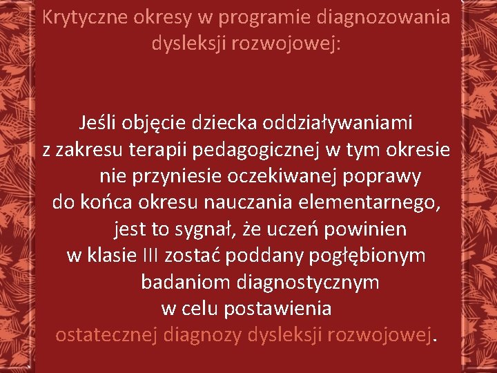 Krytyczne okresy w programie diagnozowania dysleksji rozwojowej: Jeśli objęcie dziecka oddziaływaniami z zakresu terapii