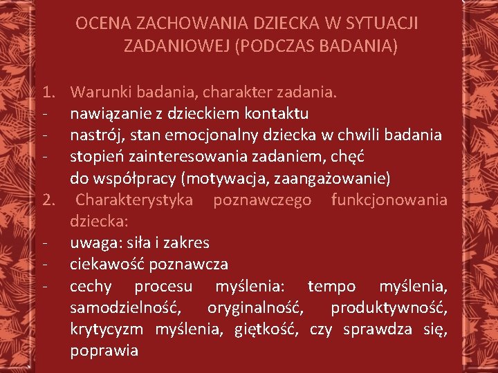 OCENA ZACHOWANIA DZIECKA W SYTUACJI ZADANIOWEJ (PODCZAS BADANIA) 1. - Warunki badania, charakter zadania.