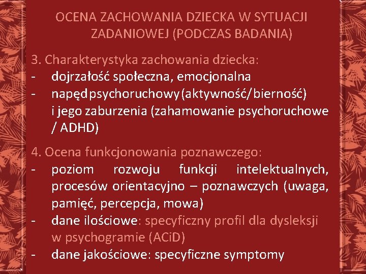 OCENA ZACHOWANIA DZIECKA W SYTUACJI ZADANIOWEJ (PODCZAS BADANIA) 3. Charakterystyka zachowania dziecka: - dojrzałość