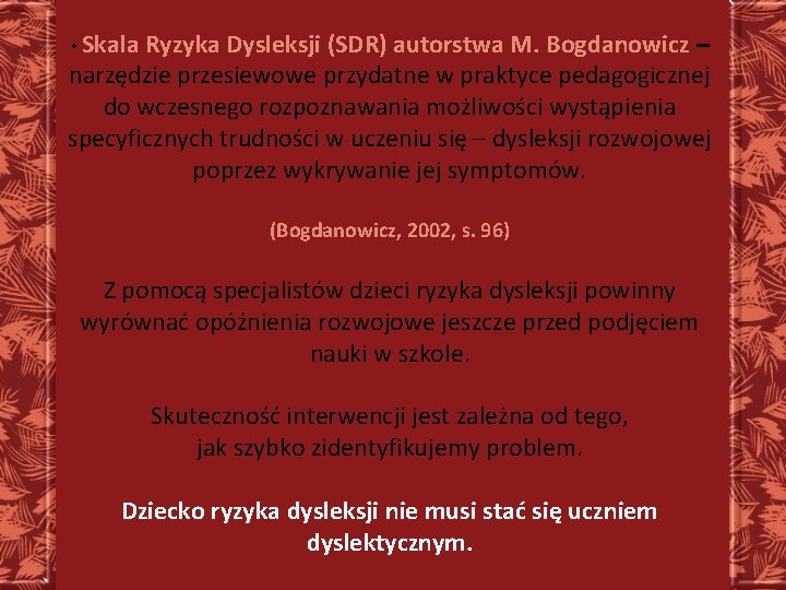  • Skala Ryzyka Dysleksji (SDR) autorstwa M. Bogdanowicz – narzędzie przesiewowe przydatne w