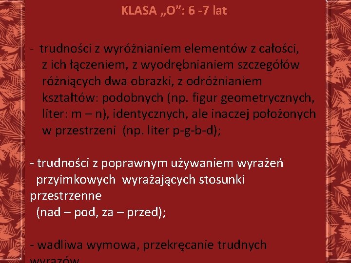 KLASA „O”: 6 -7 lat - trudności z wyróżnianiem elementów z całości, z ich