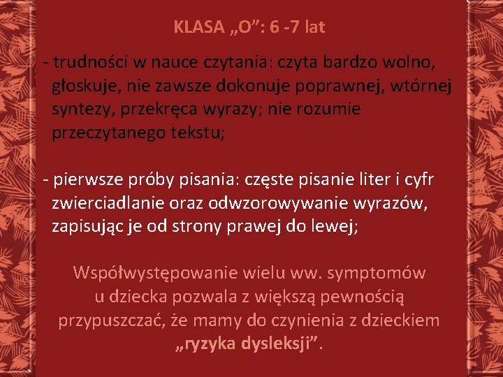 KLASA „O”: 6 -7 lat - trudności w nauce czytania: czyta bardzo wolno, głoskuje,