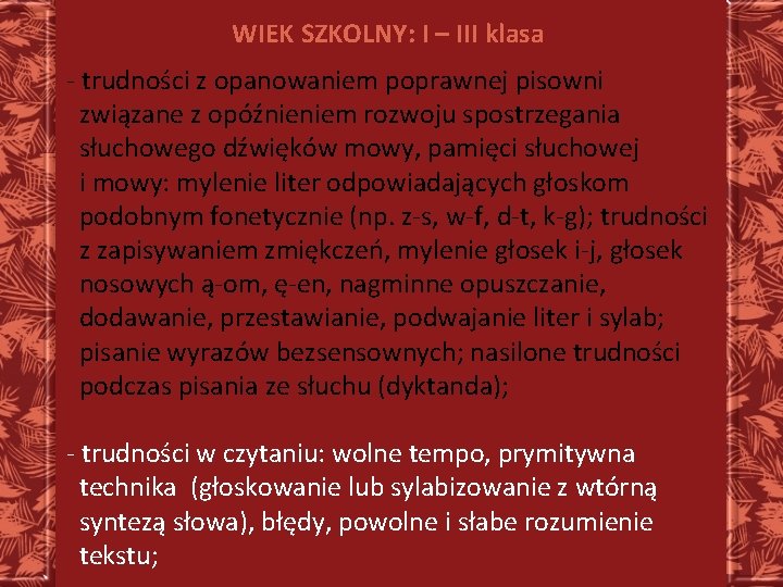 WIEK SZKOLNY: I – III klasa - trudności z opanowaniem poprawnej pisowni związane z