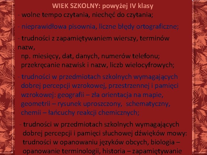 WIEK SZKOLNY: powyżej IV klasy - wolne tempo czytania, niechęć do czytania; - nieprawidłowa