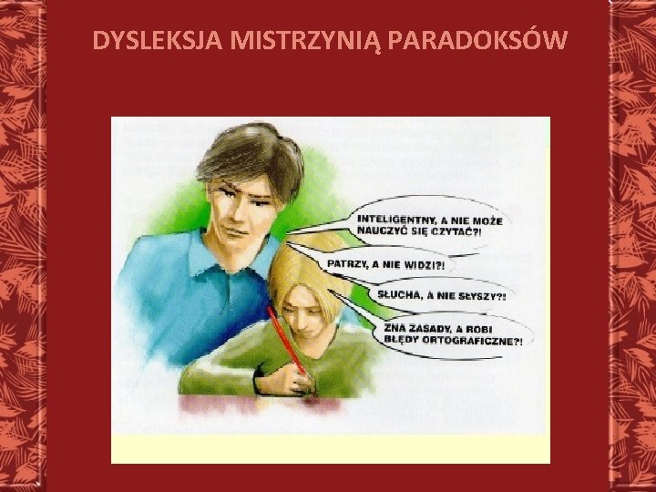 DYSLEKSJA MISTRZYNIĄ PARADOKSÓW 