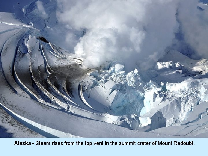 Alaska - Steam rises from the top vent in the summit crater of Mount