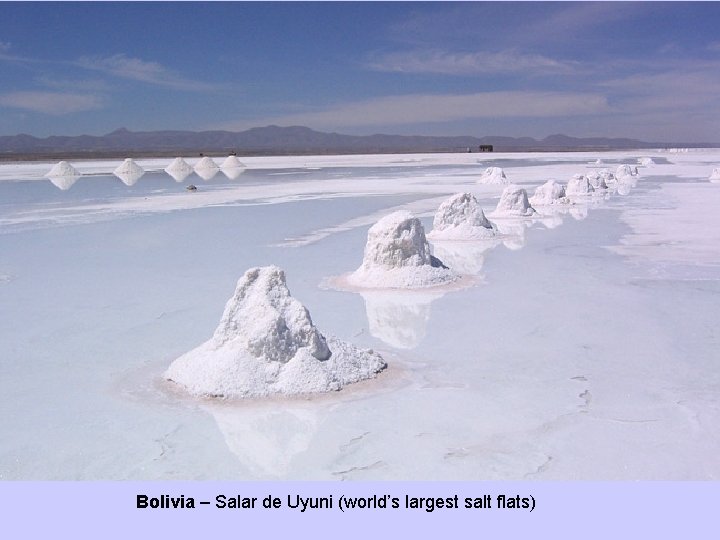 Bolivia – Salar de Uyuni (world’s largest salt flats) 