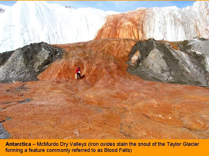 Antarctica – Mc. Murdo Dry Valleys (Iron oxides stain the snout of the Taylor
