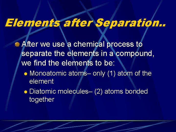 Elements after Separation. . After we use a chemical process to separate the elements