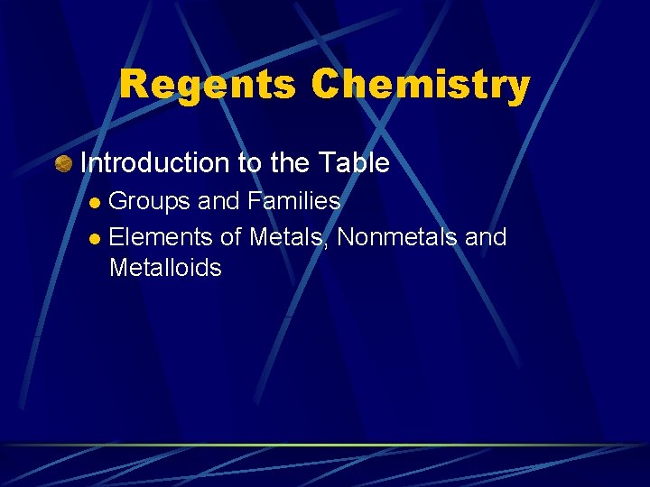 Regents Chemistry Introduction to the Table Groups and Families l Elements of Metals, Nonmetals