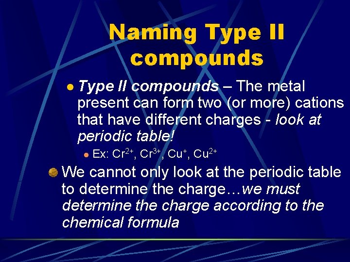 Naming Type II compounds l Type II compounds – The metal present can form