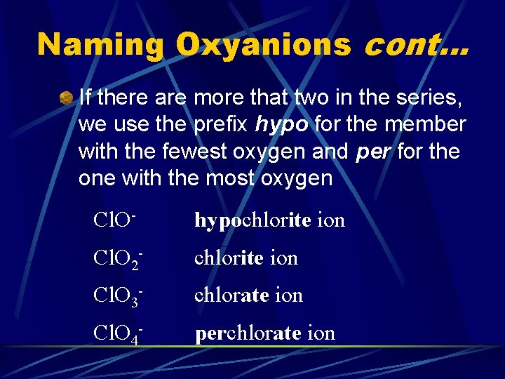 Naming Oxyanions cont… If there are more that two in the series, we use