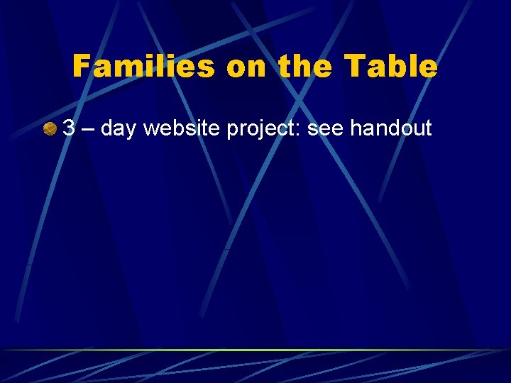 Families on the Table 3 – day website project: see handout 