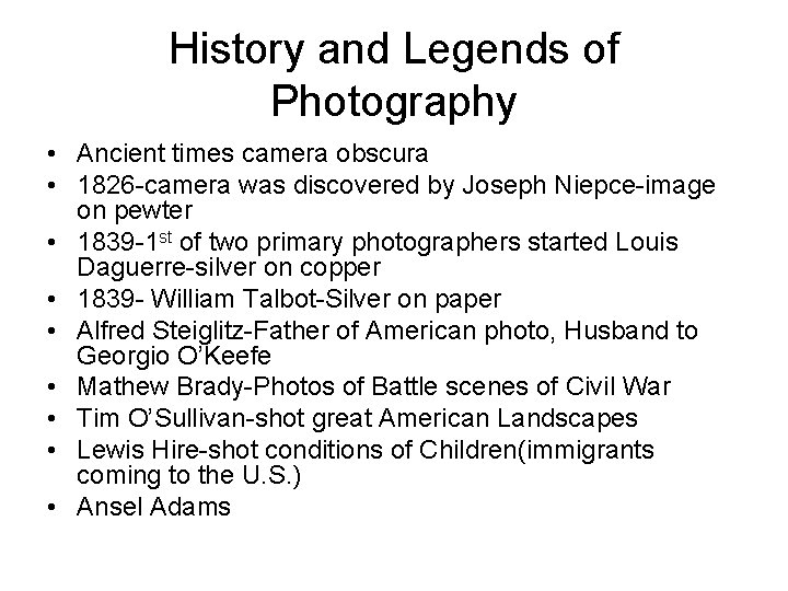 History and Legends of Photography • Ancient times camera obscura • 1826 -camera was