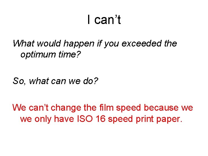 I can’t What would happen if you exceeded the optimum time? So, what can