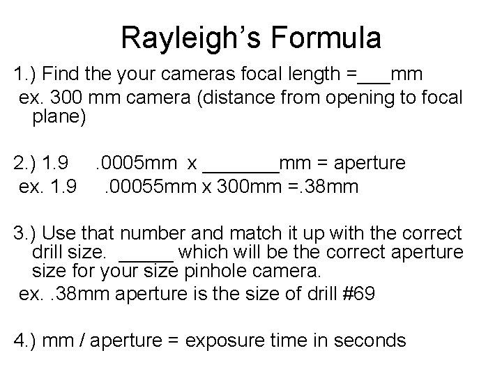 Rayleigh’s Formula 1. ) Find the your cameras focal length =___mm ex. 300 mm